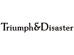 Triumph & Disaster